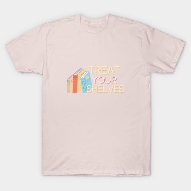 Treat Your Shelves T-Shirt by angiedf28